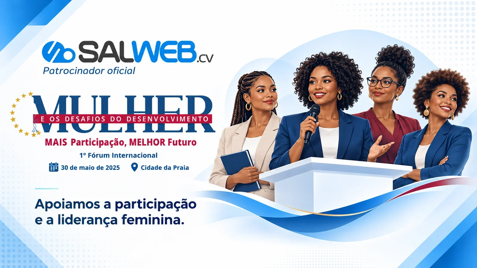 SALWEB.cv, patrocinador oficial do 1.º Fórum Internacional «Mulher e os Desafios do Desenvolvimento», 30 de maio de 2025, Cidade da Praia.